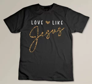 Love Like Jesus Leopard Heart Christian Faith Believer T-shirt