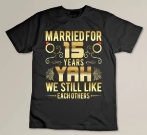 Married For 15 Years - 15th Wedding Anniversary Husband Wife Custom T-shirt