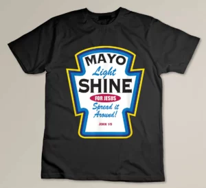 Mayo Light Shine Funny Christian Parody T-shirt
