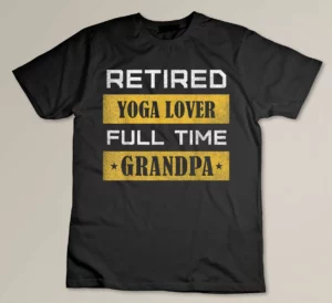 Mens Retired Yoga Lover Full Time Grandpa Retirement T-shirt