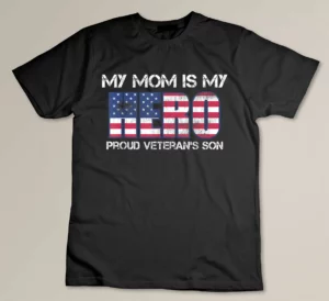 Military Family Veteran My Mom Is My Hero Son T-shirt