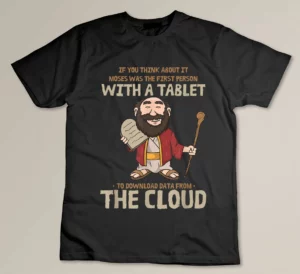 Moses Downloaded From The Cloud Funny Religious Christian T-shirt