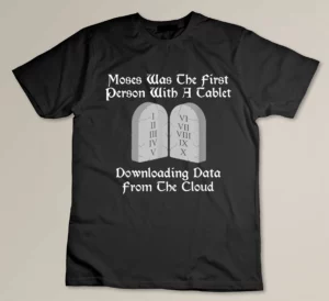 Moses Was The First Person With A Tablet Download From Cloud T-shirt