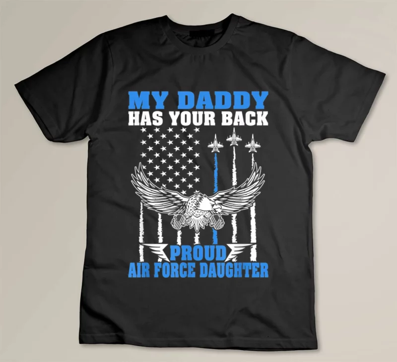 Black My Daddy Has Your Back Proud Air Force Daughter Military