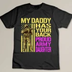 My Daddy Has Your Back - Proud Army Daughter Military Child T-shirt
