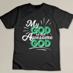 My God is an Awesome God Christian Faith Motivational Gift T-shirt
