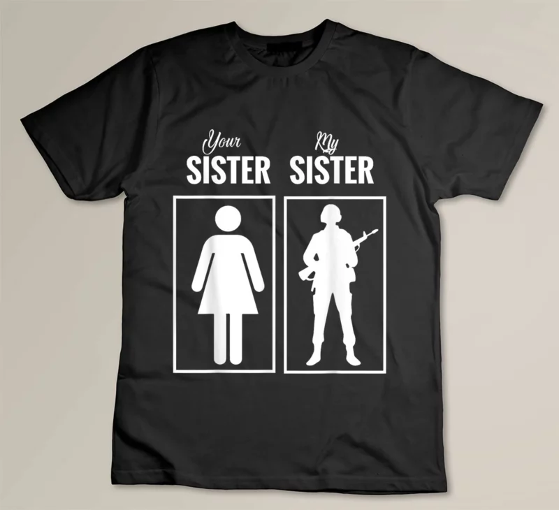 Black My Sister Is In Army Military Proud Brother Gifts
