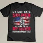 My Sister My Soldier Hero Proud Army Brother Sibling Gifts T-shirt