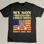My Son Wears Combat Boots Proud Army Mom Military Mother T-shirt