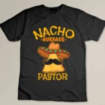 Nacho Average Pastor Preacher Religious Leader Cinco de Mayo T-shirt