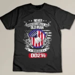 Never Underestimate An Old Man Who Has A DD214 Veteran T-shirt