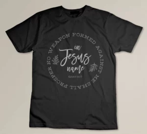 No Weapon Formed Against Me Shall Prosper T-shirt