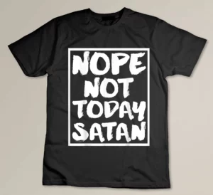 Nope, Not Today Satan Funny Christian Religious Gift T-shirt