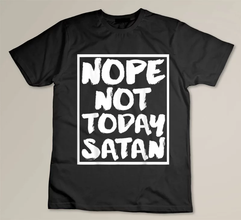 Black Nope Not Today Satan Funny Christian Religious Gift
