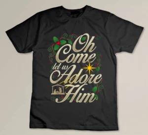 Oh Come Let Us Adore Him Nativity Christmas Religious Jesus T-shirt