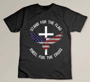 Patriotic Stand For The Flag Kneel For The Cross Shirt T-shirt