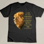 Philippians 4-13 Religious Lion Verses Funny Christian Gift T-shirt