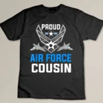 Proud Air Force Cousin Military Veteran Pride - USAF T-shirt
