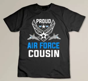 Proud Air Force Cousin Military Veteran Pride - USAF T-shirt