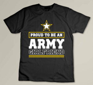 Proud Army Girlfriend Proud To Be An Army Girlfriend T-shirt