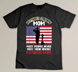 Proud Army Mom Hero Raised Mine Memorial Day Patriotic Women T-shirt