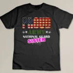 Proud Army National Guard Sister Military Patriotic T-shirt