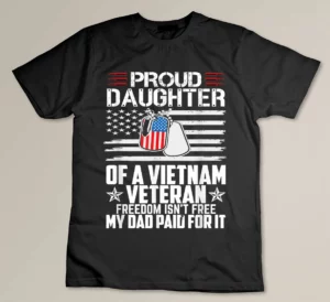 Proud Daughter of a Vietnam Veteran Freedom Isn_t Free T-shirt