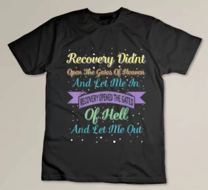 Recovery Religious Motivation Drug Heroin Addiction Recovery T-shirt