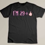 Rude I'm 29 Plus Middle Finger Gift - Funny 30th Birthday Custom T-shirt