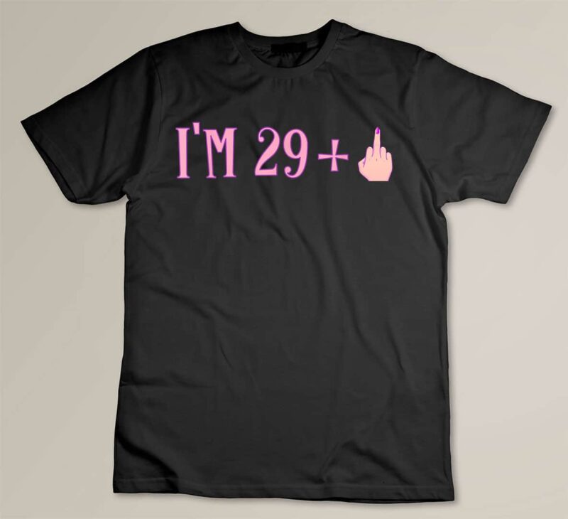 Black Rude Im 29 Plus Middle Finger Gift Funny 30th Birthday T Shirt