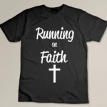 Running on Faith Christian Religious T-shirt
