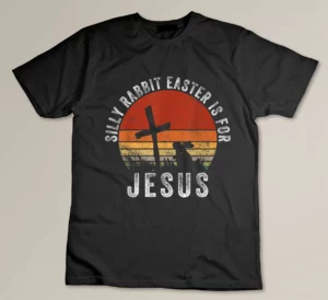Silly Rabbit Easter is for Jesus Christian Religious Vintage T-shirt