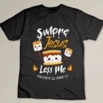 Smore Jesus Less Me Christian Camping Camper Lover T-shirt