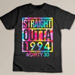 Straight Outta 1994 Dirty 30 Tee Thirty 30th Birthday Party Custom T-shirt