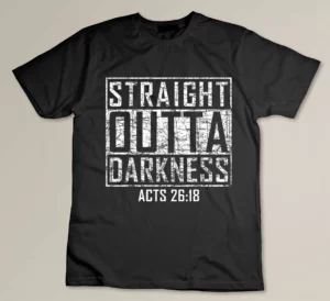 Straight Outta Darkness Religious Biblical Verse T-shirt