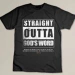 Straight Outta Gods Word John 3 16 Jesus Christian Lord T-shirt