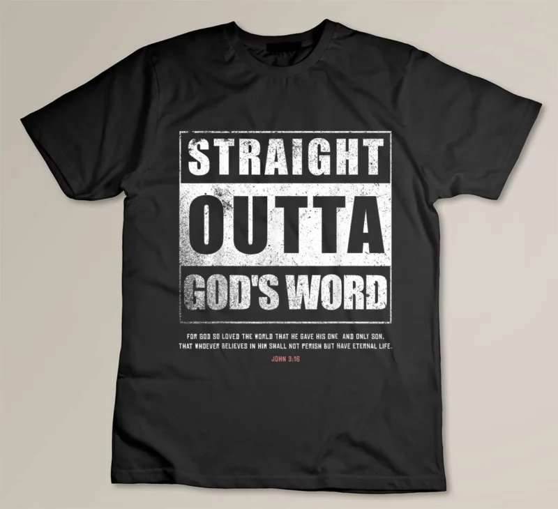 Black Straight Outta Gods Word John 3 16 Jesus Christian Lord
