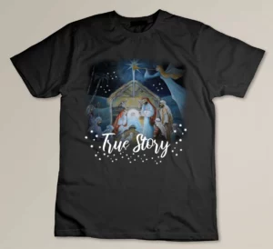 TRUE STORY Christian Christmas Jesus Manger Nativity Art T-shirt