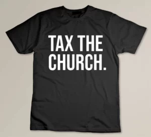 Tax The Church Anti Religion Funny Government Fare Taxation T-shirt