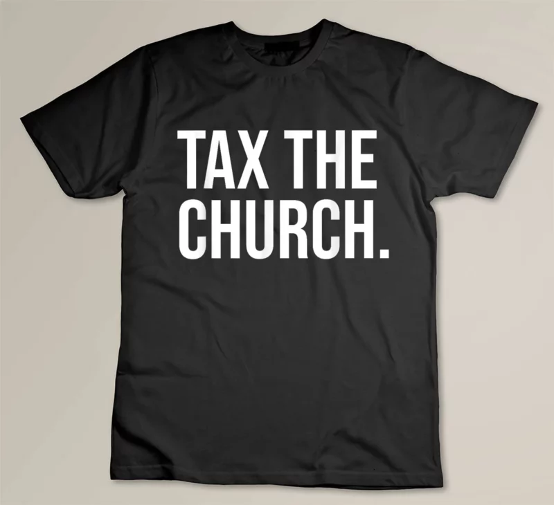 Black Tax The Church Anti Religion Funny Government Fare Taxation