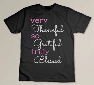 Thankful Grateful Blessed Positivity Motivational Christian T-shirt