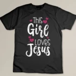 This Girl Loves Jesus Gift For Christian Teen Kid Cool Women T-shirt