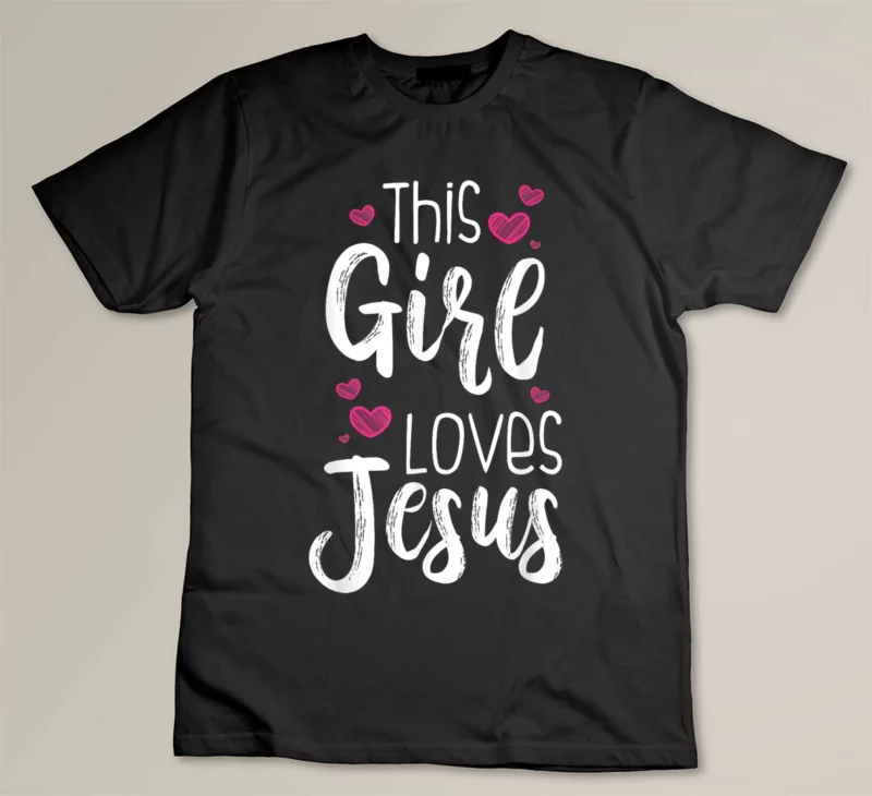 Black This Girl Loves Jesus Gift For Christian Teen Kid Cool Women