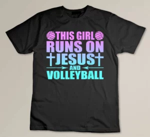 This Girl Runs On Jesus And Volleyball Novelty T-shirt
