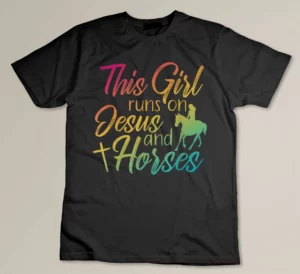This Girl Runs On Jesus and Horses Religious T-shirt