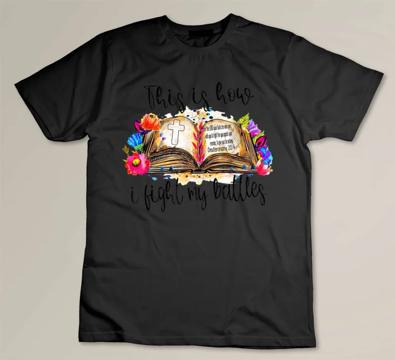 Black This Is How I Fight My Battles Christian Bible Verse