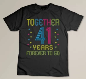 Celebrate 41 Years of Love with Our Funny 41st Anniversary T-shirt