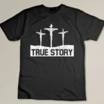 True Story Christmas Jesus On Cross Religious Christian T-shirt
