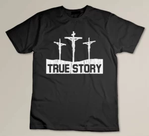 True Story Christmas Jesus On Cross Religious Christian T-shirt