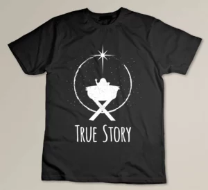 True Story Religious Baby Jesus Christmas Manger T-shirt